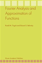 Eduard S Belinsky, Eduard S. Belinsky, Eduard S. Bellinsky, Roald Trigub, Roald M Trigub, Roald M. Trigub - Fourier Analysis and Approximation of Functions