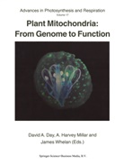 David Day, David A. Day, Harvey Millar, A Harvey Millar, A. Harvey Millar, James Whelan - Plant Mitochondria: From Genome to Function