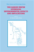 M. M. Q. Mirza, M. Monirul Qader Mirza, Monirul Qader Mirza, M Monirul Qader Mirza - The Ganges Water Diversion: Environmental Effects and Implications