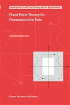 Andrzej Fryszkowski - Fixed Point Theory for Decomposable Sets
