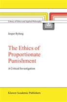 Jesper Ryberg - The Ethics of Proportionate Punishment