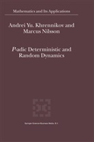 Andrei Khrennikov, Andrei Y Khrennikov, Andrei Y. Khrennikov, Andrei Yu. Khrennikov, Marcus Nilson, Marcus Nilsson - P-adic Deterministic and Random Dynamics
