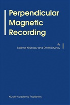 Sakhra Khizroev, Sakhrat Khizroev, Dmitri Litvinov - Perpendicular Magnetic Recording