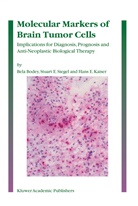 Bel Bodey, Bela Bodey, Hans E Kaiser, Hans E. Kaiser, Stuart Siegel, Stuart E Siegel... - Molecular Markers of Brain Tumor Cells