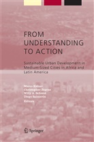 Willy A Schmid et al, Marco Keiner, Diego Salmerón, Willy A. Schmid, Christophe Zegras, Christopher Zegras - From Understanding to Action