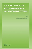 James Grossweiner, James B Grossweiner, James B. Grossweiner, Leonard Grossweiner, Leonard I Grossweiner, Leonard I. Grossweiner... - The Science of Phototherapy: An Introduction