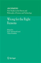 Jed Z. Buchwald, Franklin, Franklin, A. Franklin, Je Z Buchwald, Jed Z Buchwald - Wrong for the Right Reasons