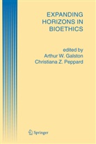 A. W. Galston, A.W. Galston, Christiana Z. Peppard, W Galston, A W Galston, Z Peppard... - Expanding Horizons in Bioethics