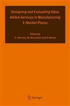 Manfred Bruccoleri, Manfredi Bruccoleri, Giovanni Perrone, Paolo Renna - Designing and Evaluating Value Added Services in Manufacturing E-Market Places