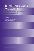 Willia A Schabas, William A Schabas, Darcy, Darcy, Shane Darcy, William Schabas... - Truth Commissions and Courts
