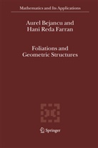 Aure Bejancu, Aurel Bejancu, Hani Reda Farran - Foliations and Geometric Structures
