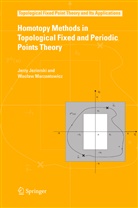 Jerz Jezierski, Jerzy Jezierski, Waclaw Marzantowicz - Homotopy Methods in Topological Fixed and Periodic Points Theory