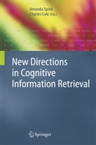 Cole, Cole, Charles Cole, Amand Spink, Amanda Spink - New Directions in Cognitive Information Retrieval