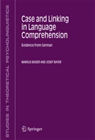 Marku Bader, Markus Bader, Josef Bayer - Case and Linking in Language Comprehension
