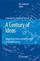 G Sidharth, B G Sidharth, B. G. Sidharth, Burra Sidharth - A Century of Ideas