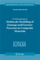 Tomas Sadowski, Tomasz Sadowski - IUTAM Symposium on Multiscale Modelling of Damage and Fracture Processes in Composite Materials