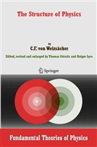 Thomas Görnitz, Holger Lyre, Carl Friedrich von Weizsäcker, Carl F von Weizsäcker, Carl F. von Weizsäcker, Carl Fr. von Weizsäcker... - The Structure of Physics