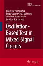 Diego Vázquez García de la Vega, Jose Luis Huertas Díaz, Glori Huertas Sánchez, Gloria Huertas Sánchez, Adoración Rueda Rueda, Adoración Rueda Rueda... - Oscillation-Based Test in Mixed-Signal Circuits