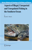 Rachel Baird, Rachel J. Baird - Aspects of Illegal, Unreported and Unregulated Fishing in the Southern Ocean