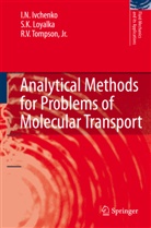 I Ivchenko, I N Ivchenko, I. N. Ivchenko, I.N. Ivchenko, S Loyalka, S K Loyalka... - Analytical Methods for Problems of Molecular Transport