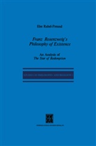 E R Freund, E. R. Freund, E.R. Freund, Else-Rahel Freund, P. R. Mendes-Flohr, P.R. Mendes-Flohr... - Franz Rosenzweig's Philosophy of Existence