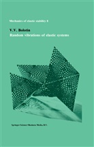 V V Bolotin, V. V. Bolotin, V.V. Bolotin, H. H. E. Leipholz - Random vibrations of elastic systems