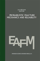 C Sih, C Sih, J. W. Provan, J.W. Provan, James W. Provan, George C. Sih... - Probabilistic Fracture Mechanics and Reliability