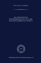 W. S. Hamrick, W.S. Hamrick, William S Hamrick, William S. Hamrick - An Existential Phenomenology of Law: Maurice Merleau-Ponty