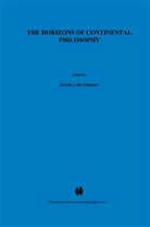 J Silverman, H J Silverman, Theodore Kisiel, Alphonso Lingis, Algis Mickunas, H. J. Silverman... - The Horizons of Continental Philosophy