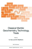Herz, N Herz, N. Herz, Norman Herz, Waelkens, Waelkens... - Classical Marble: Geochemistry, Technology, Trade