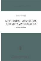 J Webb, J. Webb, Judson Chambers Webb - Mechanism, Mentalism and Metamathematics