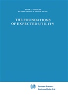 P C Fishburn, P. C. Fishburn, P.C. Fishburn, Peter C. Fishburn - The Foundations of Expected Utility