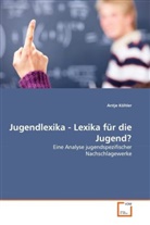 Antje Köhler - Jugendlexika - Lexika für die Jugend?