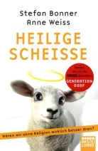 Bonne, Stefan Bonner, Weiss, Anne Weiss, Harald Oehlerking - Heilige Scheiße