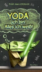 Tom Angleberger - Yoda ich bin! Alles ich weiß!