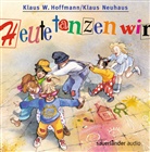 Klaus W. Hoffmann, Klaus Neuhaus - Heute tanzen wir, 1 CD-Audio (Hörbuch)