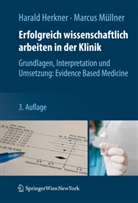 Herkne, Haral Herkner, Harald Herkner, Müllner, Marcus Müllner - Erfolgreich wissenschaftlich arbeiten in der Klinik