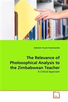 Ephraim Taurai Gwaravanda - The Relevance of Pholosophical Analysis to the Zimbabwean Teacher