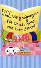 Lynn Gordon - 52 Vergnügungen für Omas, Opas und ihre Enkel