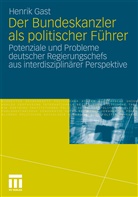 Henrik Gast - Der Bundeskanzler als politischer Führer