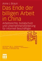 Anne J Braun, Anne J. Braun - Das Ende der billigen Arbeit in China