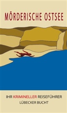 Ev Almstädt, Eva Almstädt, Michael Mehrgardt, Petr Tessendorf, Petra Tessendorf, Dietlin Kreber... - Mörderische Ostsee - Lübecker Bucht