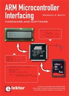 Warwick A Smith, Warwick A. Smith, Warwick A. (1973-....) Smith, SMITH WARWICK A, SMITH WARWICK A., Warwick A. Smith - ARM microcontroller interfacing : hardware and software