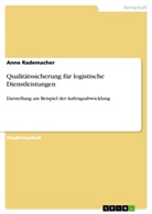 Anne Rademacher - Qualitätssicherung für logistische Dienstleistungen