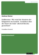 Andreas Steiner - Exilliteratur - Wie wird die Situation der Emigranten im Gedicht "Gedanken über die Dauer des Exils"  (Bertolt Brecht) gezeichnet?