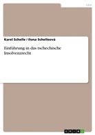 Karel Schelle, Ilon Schelleová, Ilona Schelleová - Einführung in das tschechische Insolvenzrecht