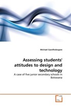 Michael Gaotlhobogwe - Assessing students' attitudes to design and technology