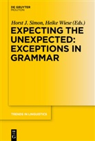 Hors J Simon, Horst J Simon, Horst J. Simon, Wiese, Wiese, Heike Wiese - Expecting the Unexpected: Exceptions in Grammar