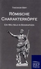 Theodor Birt - Römische Charakterköpfe