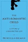 Priscilla Gilman - The Anti-romantic Child